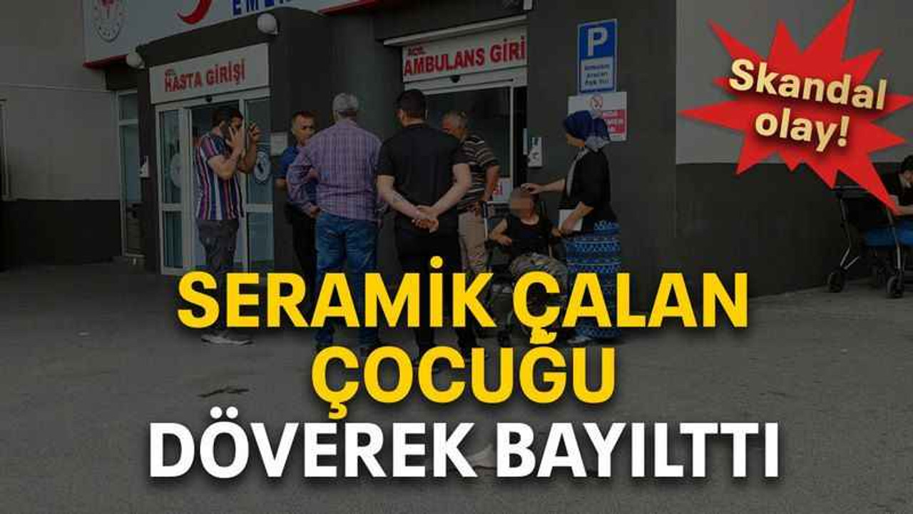 Seramik çalan çocuğu döverek bayılttı